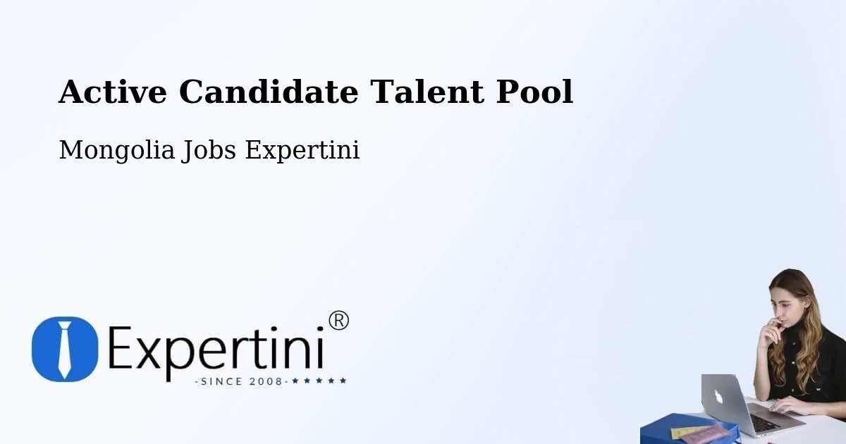 Active Candidate Talent Pool – Darhan - Mongolia Jobs Expertini
