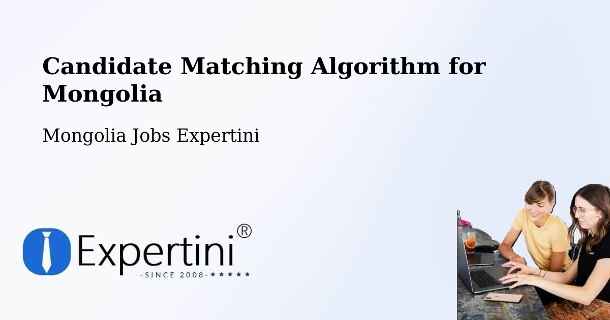 Candidate Matching Algorithm Overview – Darhan - Mongolia Jobs Expertini