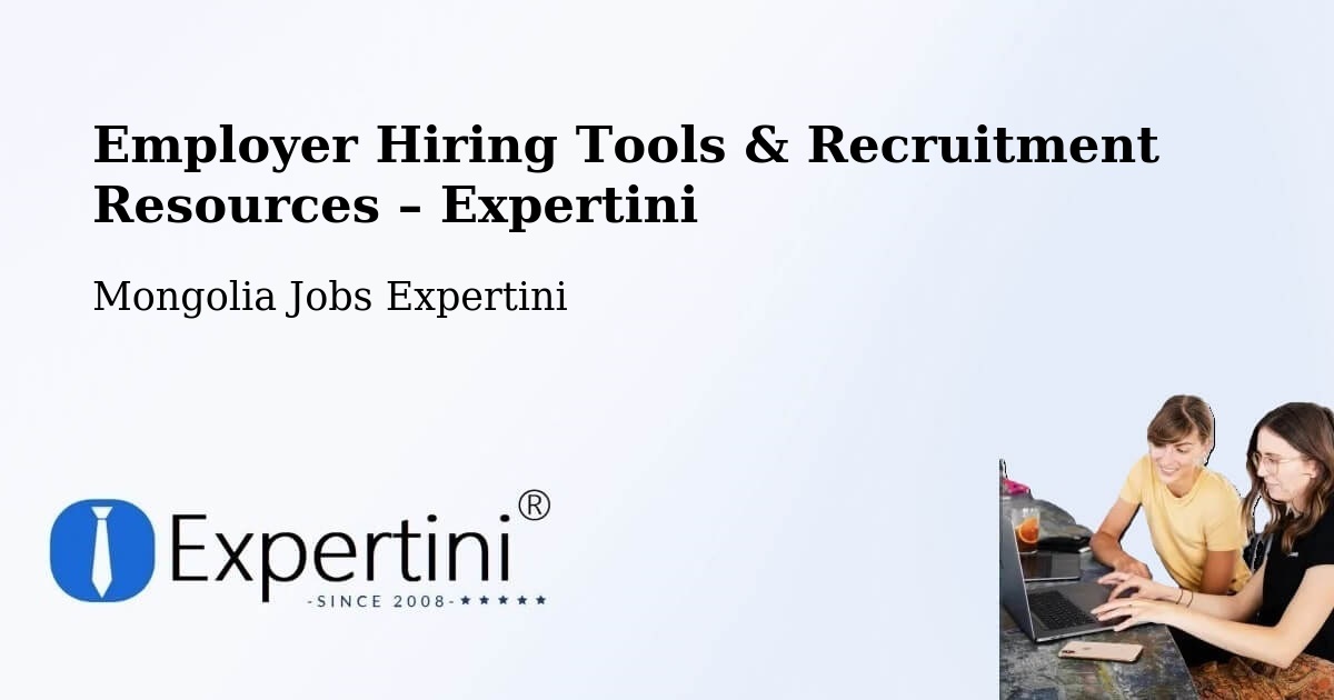 Employer Hiring Tools & Recruitment Resources – Darhan - Darhan, Mongolia Jobs Expertini
