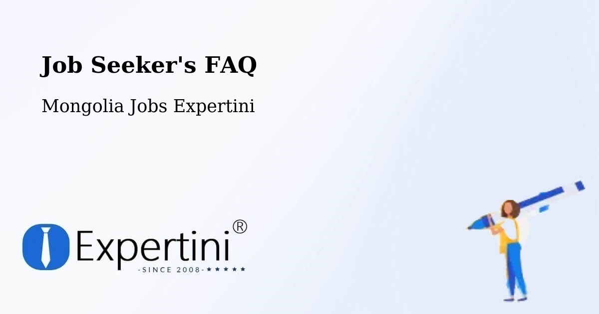 Job Seeker FAQ – Darhan - Mongolia Jobs Expertini