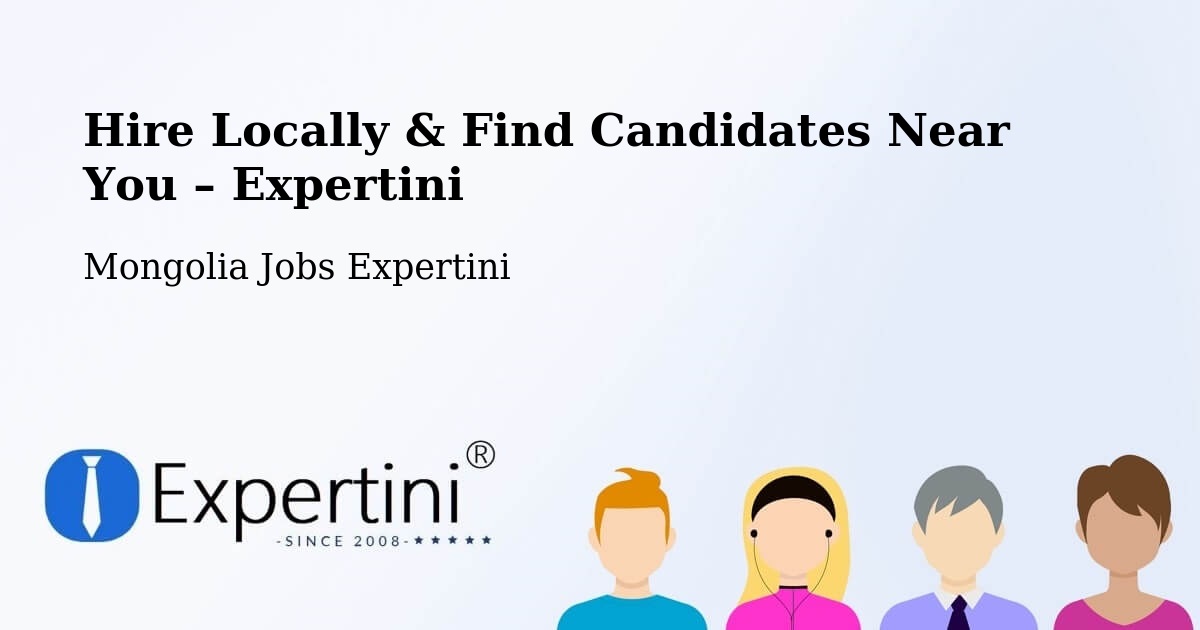 Hire Locally in Darhan – Find Qualified Candidates Near You - Darhan, Mongolia Jobs Expertini