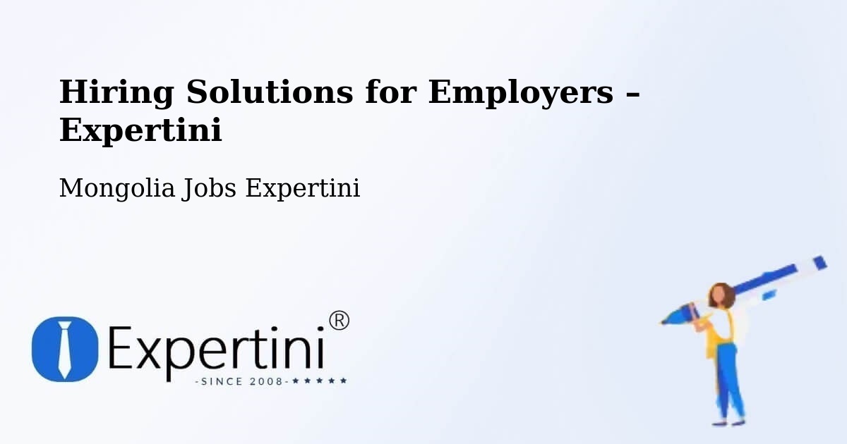 Hiring Solutions for Employers in Darhan - Darhan, Mongolia Jobs Expertini