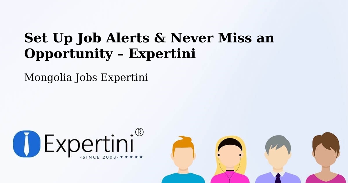 Job Alerts Guide – Get Notified About New Jobs in Darhan - Darhan, Mongolia Jobs Expertini