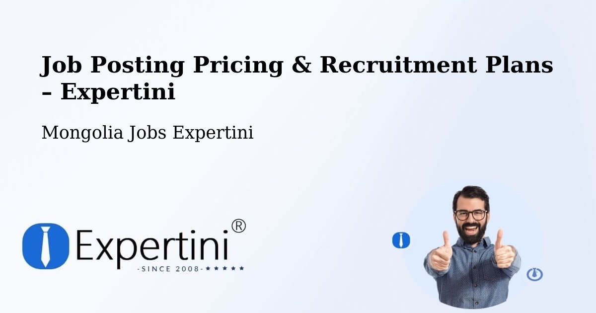 Job Posting Pricing & Recruitment Plans – Darhan - Darhan, Mongolia Jobs Expertini