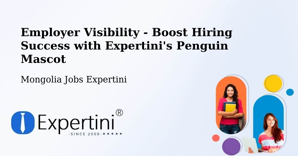 Employer Visibility Strategy – Darhan - Mongolia Jobs Expertini